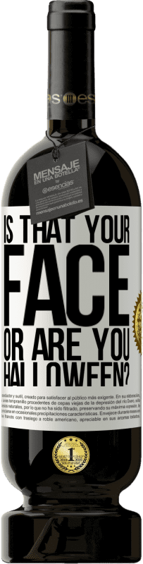 49,95 € 送料無料 | 赤ワイン プレミアム版 MBS® 予約する それはあなたの顔ですか、それともハロウィンですか？ ホワイトラベル. カスタマイズ可能なラベル 予約する 12 月 収穫 2016 Tempranillo