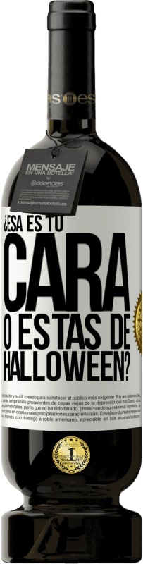 «¿Esa es tu cara o estás de Halloween?» Edición Premium MBS® Reserva