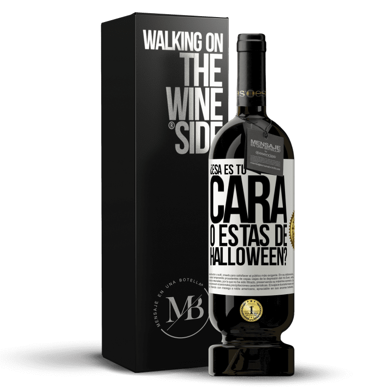 49,95 € Envío gratis | Vino Tinto Edición Premium MBS® Reserva ¿Esa es tu cara o estás de Halloween? Etiqueta Blanca. Etiqueta personalizable Reserva 12 Meses Cosecha 2015 Tempranillo