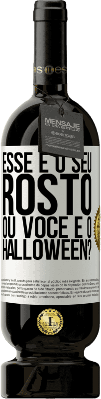 49,95 € Envio grátis | Vinho tinto Edição Premium MBS® Reserva esse é o seu rosto ou você é o Halloween? Etiqueta Branca. Etiqueta personalizável Reserva 12 Meses Colheita 2015 Tempranillo