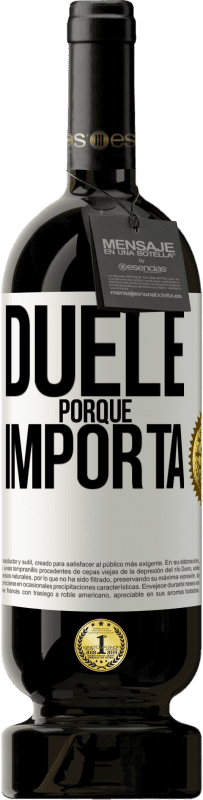 49,95 € | Vino Tinto Edición Premium MBS® Reserva Duele porque importa Etiqueta Blanca. Etiqueta personalizable Reserva 12 Meses Cosecha 2015 Tempranillo