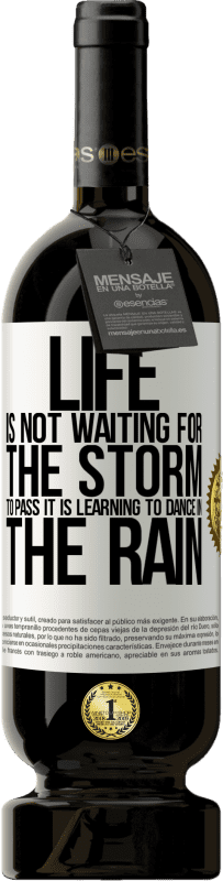 49,95 € | Red Wine Premium Edition MBS® Reserve Life is not waiting for the storm to pass. It is learning to dance in the rain White Label. Customizable label Reserve 12 Months Harvest 2014 Tempranillo