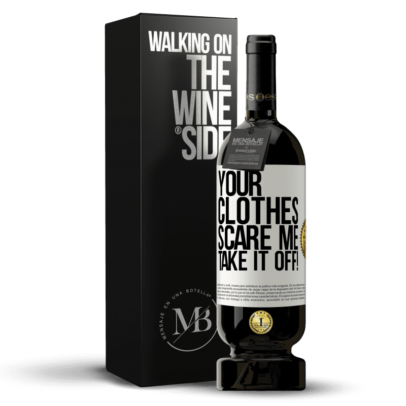 49,95 € Free Shipping | Red Wine Premium Edition MBS® Reserve Your clothes scare me. Take it off! White Label. Customizable label Reserve 12 Months Harvest 2014 Tempranillo