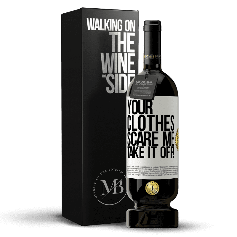 49,95 € Free Shipping | Red Wine Premium Edition MBS® Reserve Your clothes scare me. Take it off! White Label. Customizable label Reserve 12 Months Harvest 2015 Tempranillo