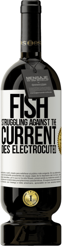 49,95 € | 红酒 高级版 MBS® 预订 抵抗潮流的鱼被电死 白标. 可自定义的标签 预订 12 个月 收成 2016 Tempranillo