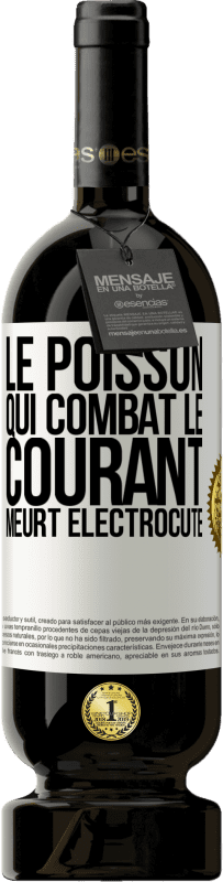 49,95 € Envoi gratuit | Vin rouge Édition Premium MBS® Réserve Le poisson qui combat le courant meurt électrocuté Étiquette Blanche. Étiquette personnalisable Réserve 12 Mois Récolte 2015 Tempranillo