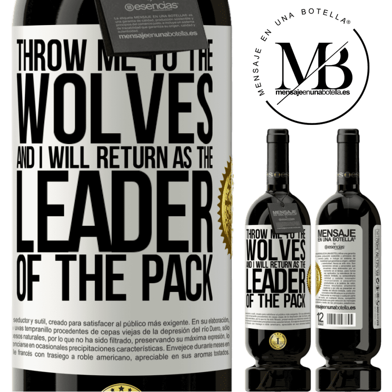 29,95 € Free Shipping | Red Wine Premium Edition MBS® Reserva throw me to the wolves and I will return as the leader of the pack White Label. Customizable label Reserva 12 Months Harvest 2014 Tempranillo