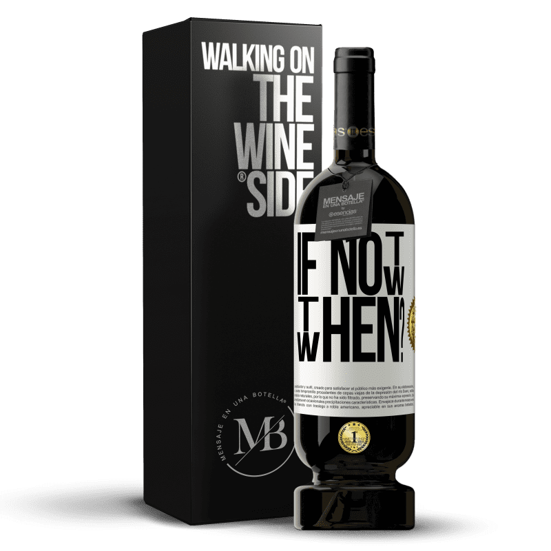 49,95 € Free Shipping | Red Wine Premium Edition MBS® Reserve If Not Now, then When? White Label. Customizable label Reserve 12 Months Harvest 2014 Tempranillo