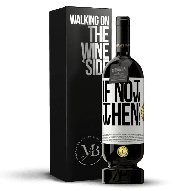 49,95 € Free Shipping | Red Wine Premium Edition MBS® Reserve If Not Now, then When? White Label. Customizable label Reserve 12 Months Harvest 2015 Tempranillo