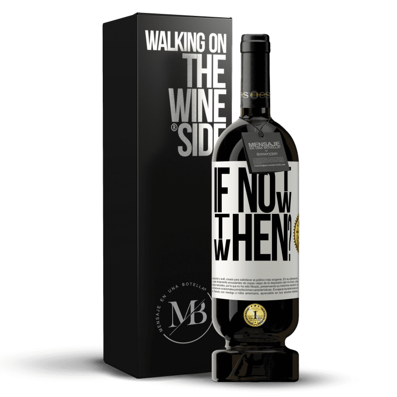 49,95 € Spedizione Gratuita | Vino rosso Edizione Premium MBS® Riserva If Not Now, then When? Etichetta Bianca. Etichetta personalizzabile Riserva 12 Mesi Raccogliere 2015 Tempranillo