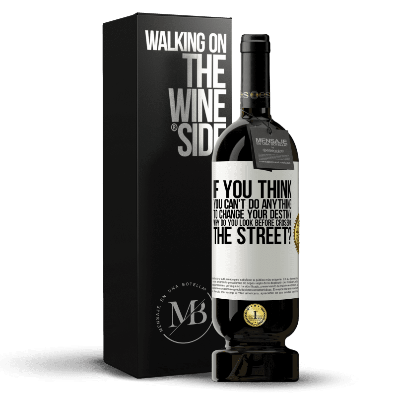 49,95 € Free Shipping | Red Wine Premium Edition MBS® Reserve If you think you can't do anything to change your destiny, why do you look before crossing the street? White Label. Customizable label Reserve 12 Months Harvest 2014 Tempranillo