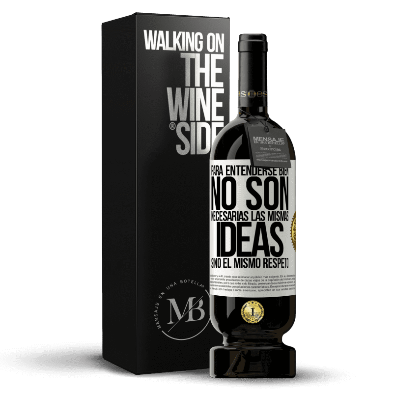 49,95 € Envío gratis | Vino Tinto Edición Premium MBS® Reserva Para entenderse bien no son necesarias las mismas ideas, sino el mismo respeto Etiqueta Blanca. Etiqueta personalizable Reserva 12 Meses Cosecha 2015 Tempranillo