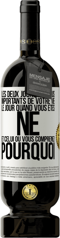 49,95 € Envoi gratuit | Vin rouge Édition Premium MBS® Réserve Les deux jours les plus importants de votre vie: le jour quand vous êtes né et celui où vous comprenez pourquoi Étiquette Blanche. Étiquette personnalisable Réserve 12 Mois Récolte 2014 Tempranillo