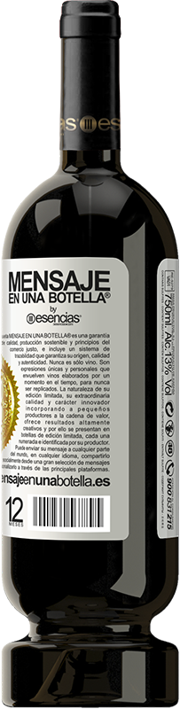 «¿Y el buen rato que vamos a pasar bebiéndonos esta botella?» Edición Premium MBS® Reserva
