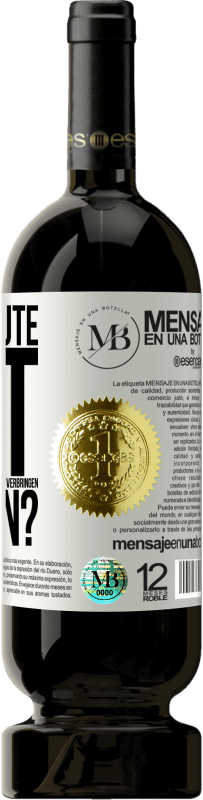 «Und der schöne Moment, den wir mit dem Trinken dieser Flasche verbringen werden?» Premium Ausgabe MBS® Reserve