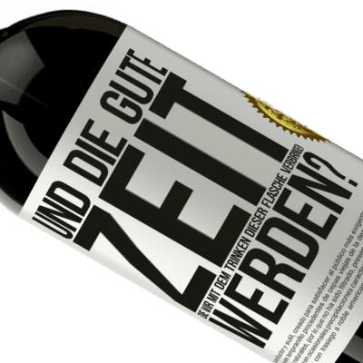 Einzigartige und Persönliche Ausdrücke. «Und der schöne Moment, den wir mit dem Trinken dieser Flasche verbringen werden?» Premium Ausgabe MBS® Reserve