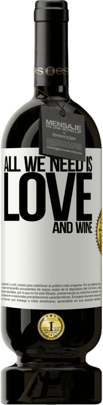 49,95 € Бесплатная доставка | Красное вино Premium Edition MBS® Бронировать All we need is love and wine Белая этикетка. Настраиваемая этикетка Бронировать 12 Месяцы Урожай 2014 Tempranillo