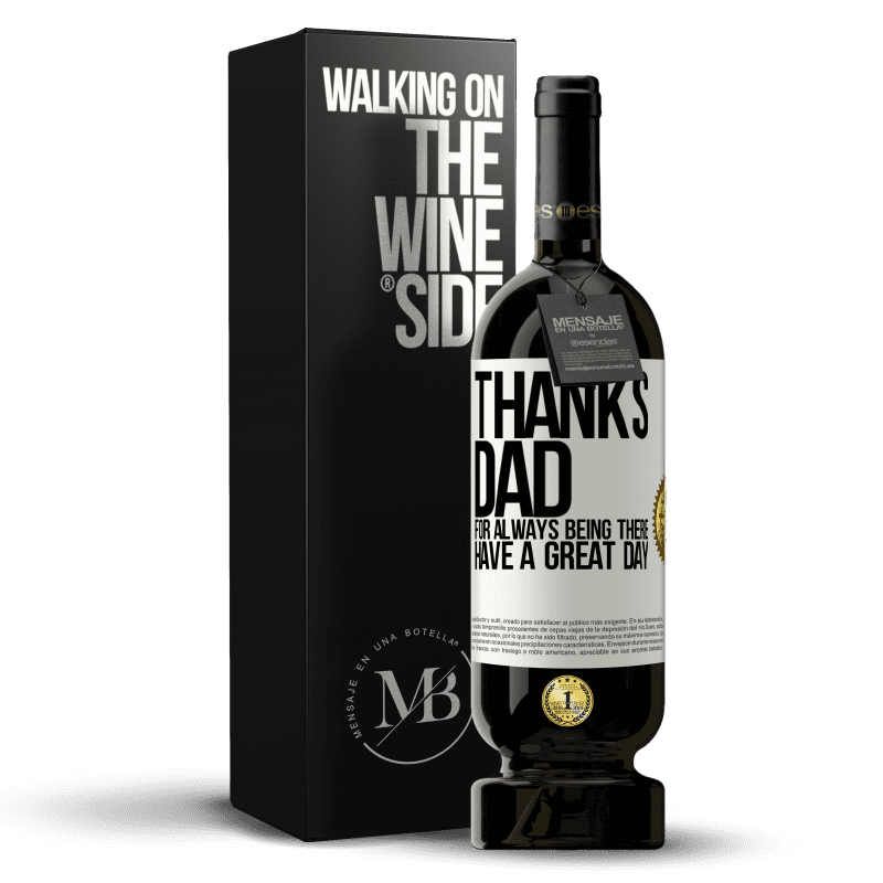 49,95 € Free Shipping | Red Wine Premium Edition MBS® Reserve Thanks dad, for always being there. Have a great day White Label. Customizable label Reserve 12 Months Harvest 2016 Tempranillo