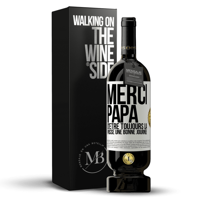 49,95 € Envoi gratuit | Vin rouge Édition Premium MBS® Réserve Merci papa d'être toujours là. Passe une bonne journée Étiquette Blanche. Étiquette personnalisable Réserve 12 Mois Récolte 2015 Tempranillo