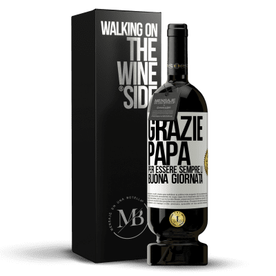 «Grazie papà, per essere sempre lì. Buona giornata» Edizione Premium MBS® Riserva