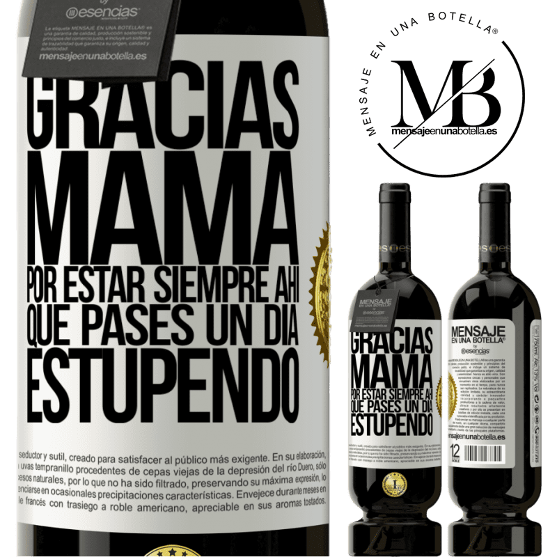 49,95 € Envío gratis | Vino Tinto Edición Premium MBS® Reserva Gracias mamá, por estar siempre ahí. Que pases un día estupendo Etiqueta Blanca. Etiqueta personalizable Reserva 12 Meses Cosecha 2014 Tempranillo