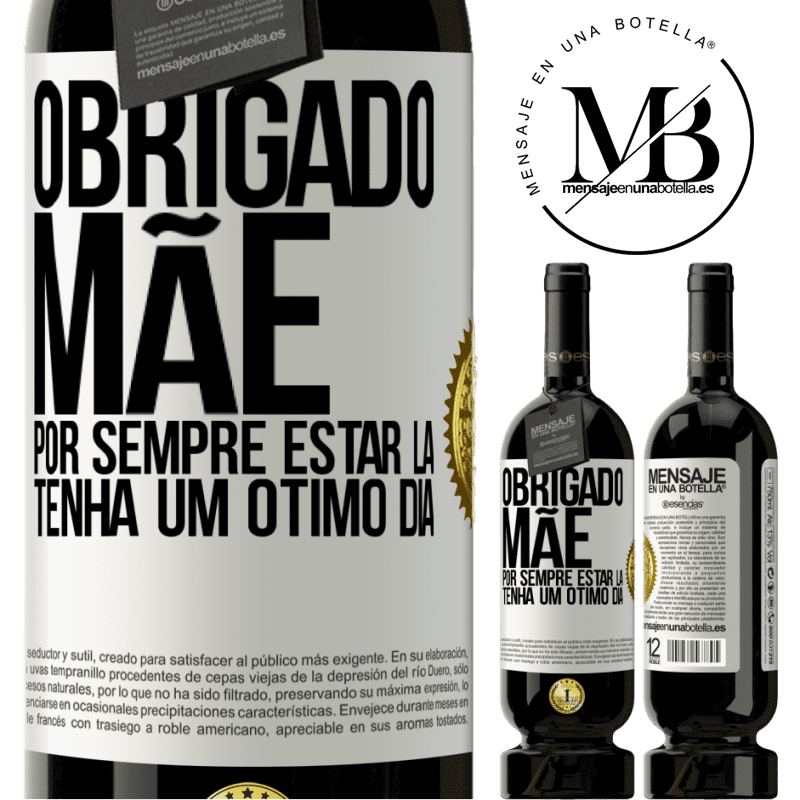 49,95 € Envio grátis | Vinho tinto Edição Premium MBS® Reserva Obrigado mãe, por sempre estar lá. Tenha um ótimo dia Etiqueta Branca. Etiqueta personalizável Reserva 12 Meses Colheita 2014 Tempranillo