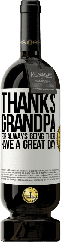 «Thanks grandpa, for always being there. Have a great day» Premium Edition MBS® Reserve