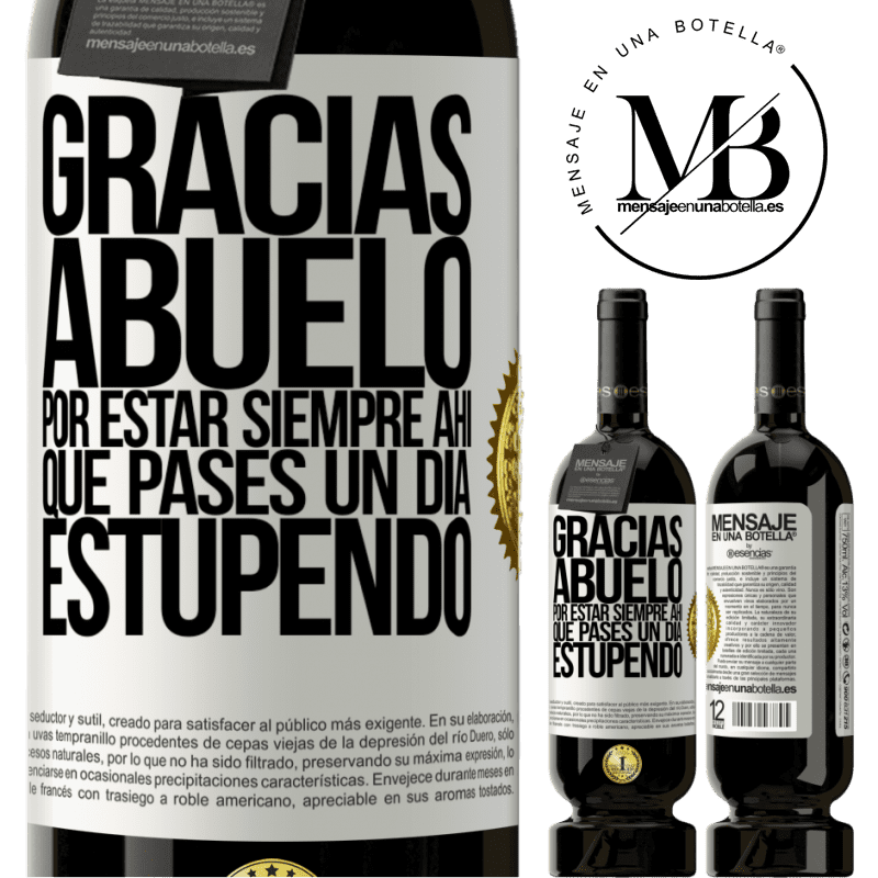 49,95 € Envío gratis | Vino Tinto Edición Premium MBS® Reserva Gracias abuelo, por estar siempre ahí. Que pases un día estupendo Etiqueta Blanca. Etiqueta personalizable Reserva 12 Meses Cosecha 2016 Tempranillo