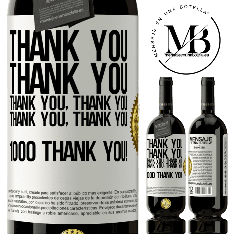 49,95 € Free Shipping | Red Wine Premium Edition MBS® Reserve Thank you, Thank you, Thank you, Thank you, Thank you, Thank you 1000 Thank you! White Label. Customizable label Reserve 12 Months Harvest 2014 Tempranillo