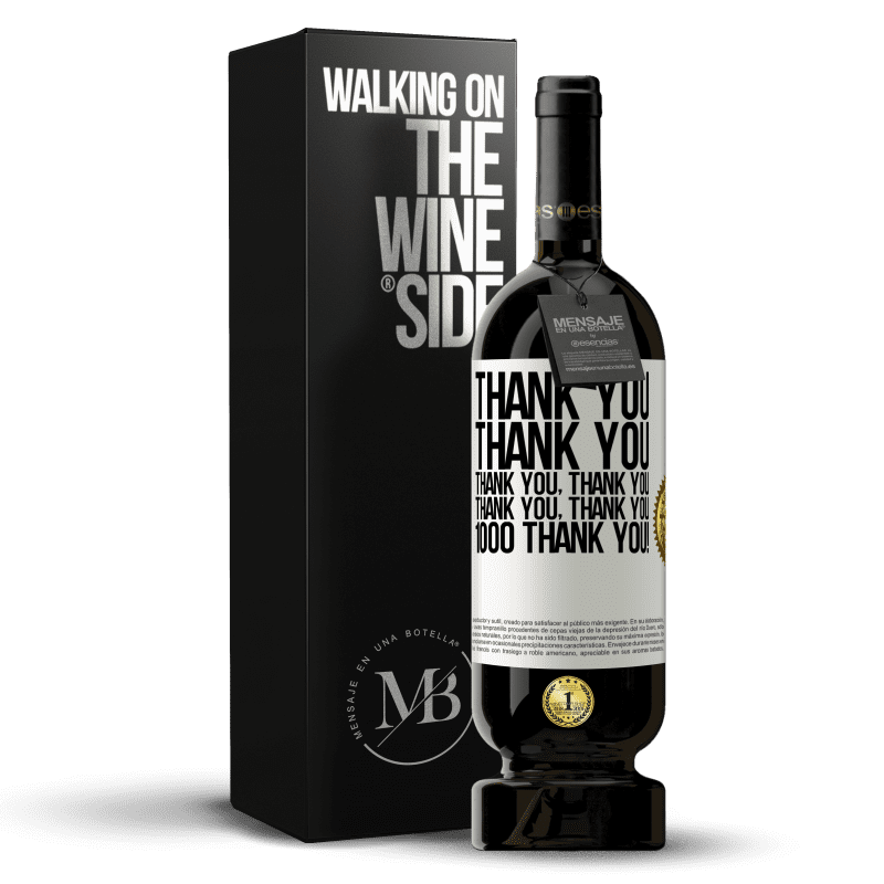 49,95 € Free Shipping | Red Wine Premium Edition MBS® Reserve Thank you, Thank you, Thank you, Thank you, Thank you, Thank you 1000 Thank you! White Label. Customizable label Reserve 12 Months Harvest 2014 Tempranillo
