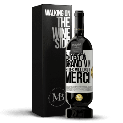 «Cette bouteille contient un grand vin et des millions de MERCI!» Édition Premium MBS® Réserve