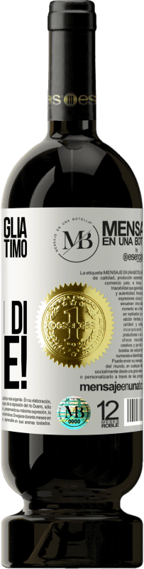 «Questa bottiglia contiene un ottimo vino e milioni di GRAZIE!» Edizione Premium MBS® Riserva