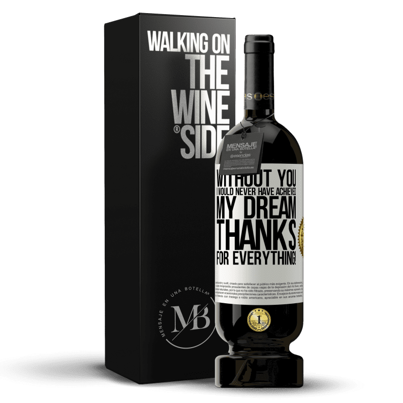 49,95 € Free Shipping | Red Wine Premium Edition MBS® Reserve Without you I would never have achieved my dream. Thanks for everything! White Label. Customizable label Reserve 12 Months Harvest 2014 Tempranillo