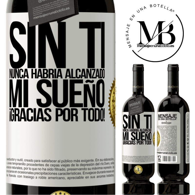 49,95 € Envío gratis | Vino Tinto Edición Premium MBS® Reserva Sin ti nunca habría alcanzado mi sueño. ¡Gracias por todo! Etiqueta Blanca. Etiqueta personalizable Reserva 12 Meses Cosecha 2014 Tempranillo