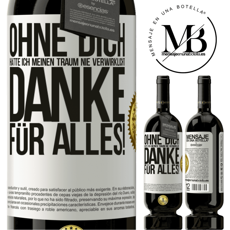 49,95 € Kostenloser Versand | Rotwein Premium Ausgabe MBS® Reserve Ohne dich hätte ich meinen Traum nie verwirklicht. Danke für alles! Weißes Etikett. Anpassbares Etikett Reserve 12 Monate Ernte 2014 Tempranillo