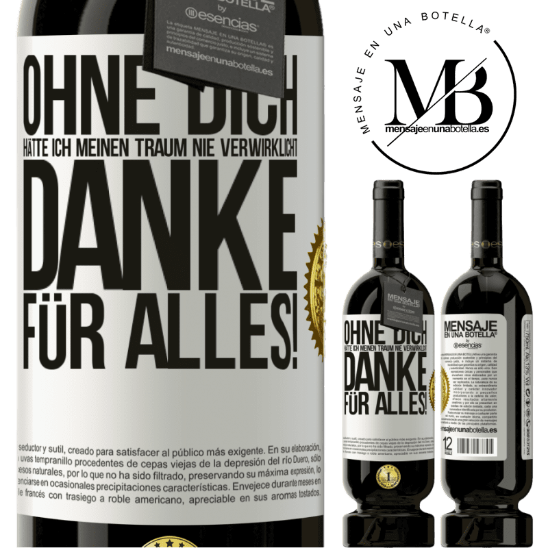 49,95 € Kostenloser Versand | Rotwein Premium Ausgabe MBS® Reserve Ohne dich hätte ich meinen Traum nie verwirklicht. Danke für alles! Weißes Etikett. Anpassbares Etikett Reserve 12 Monate Ernte 2016 Tempranillo