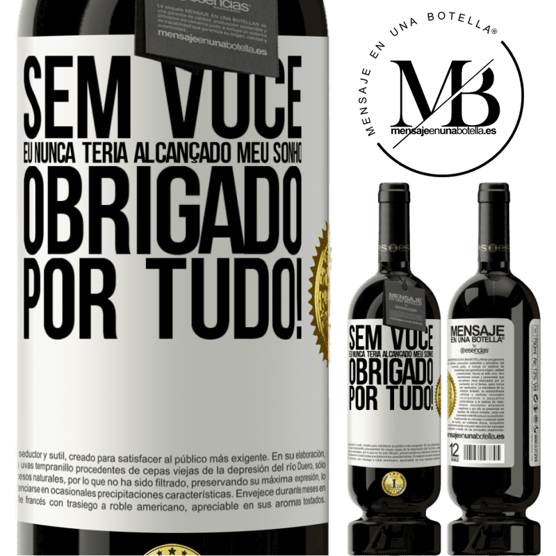 49,95 € Envio grátis | Vinho tinto Edição Premium MBS® Reserva Sem você eu nunca teria alcançado meu sonho. Obrigado por tudo! Etiqueta Branca. Etiqueta personalizável Reserva 12 Meses Colheita 2014 Tempranillo