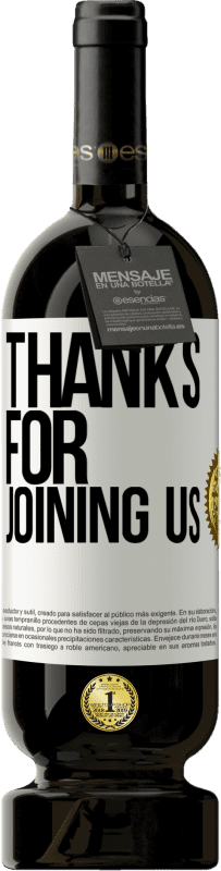 49,95 € Free Shipping | Red Wine Premium Edition MBS® Reserve Thanks for joining us White Label. Customizable label Reserve 12 Months Harvest 2016 Tempranillo