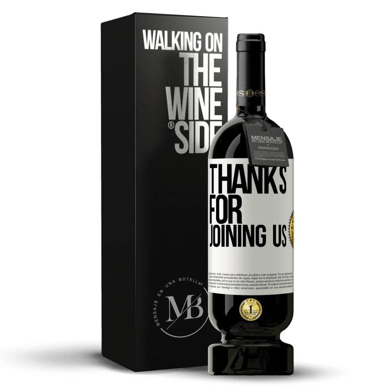 49,95 € Free Shipping | Red Wine Premium Edition MBS® Reserve Thanks for joining us White Label. Customizable label Reserve 12 Months Harvest 2014 Tempranillo
