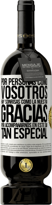 «Por personas como vosotros hay sonrisas como la nuestra. Gracias por acompañarnos en este día tan especial» Edición Premium MBS® Reserva