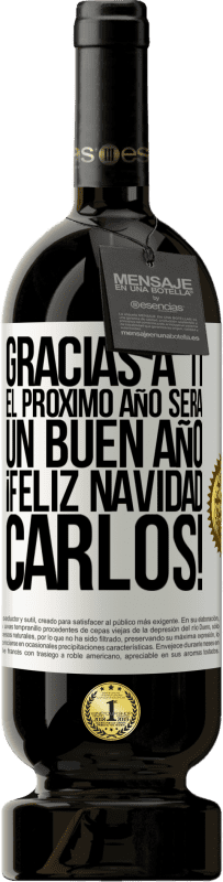 «Gracias a ti el próximo año será un buen año. Feliz Navidad, Carlos!» Edición Premium MBS® Reserva