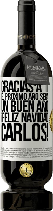 49,95 € Envío gratis | Vino Tinto Edición Premium MBS® Reserva Gracias a ti el próximo año será un buen año. Feliz Navidad, Carlos! Etiqueta Blanca. Etiqueta personalizable Reserva 12 Meses Cosecha 2016 Tempranillo
