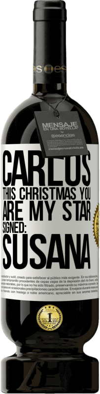 49,95 € | 赤ワイン プレミアム版 MBS® 予約する カルロス、このクリスマスはあなたが私のスターです。署名：スサナ ホワイトラベル. カスタマイズ可能なラベル 予約する 12 月 収穫 2014 Tempranillo