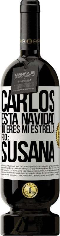 49,95 € Envío gratis | Vino Tinto Edición Premium MBS® Reserva Carlos, esta navidad tú eres mi estrella. Fdo.: Susana Etiqueta Blanca. Etiqueta personalizable Reserva 12 Meses Cosecha 2016 Tempranillo