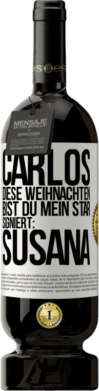 49,95 € | Rotwein Premium Ausgabe MBS® Reserve Carlos,diese Weihnachten bist du mein Star. Signiert:Susana Weißes Etikett. Anpassbares Etikett Reserve 12 Monate Ernte 2014 Tempranillo