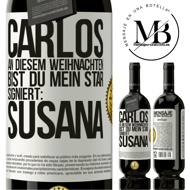 49,95 € Kostenloser Versand | Rotwein Premium Ausgabe MBS® Reserve Carlos,diese Weihnachten bist du mein Star. Signiert:Susana Weißes Etikett. Anpassbares Etikett Reserve 12 Monate Ernte 2014 Tempranillo