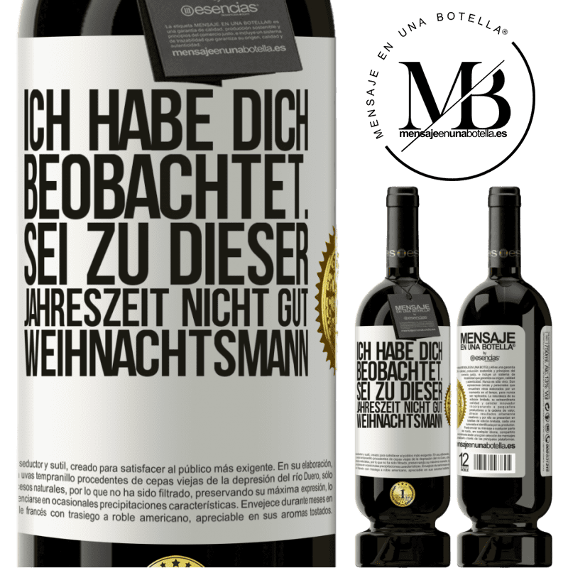 49,95 € Kostenloser Versand | Rotwein Premium Ausgabe MBS® Reserve Ich habe gesehen, wie du andere beobachtest. Mach nicht einen auf gut sein zu dieser Jahrezeit, Weihnachtsmann Weißes Etikett. Anpassbares Etikett Reserve 12 Monate Ernte 2014 Tempranillo