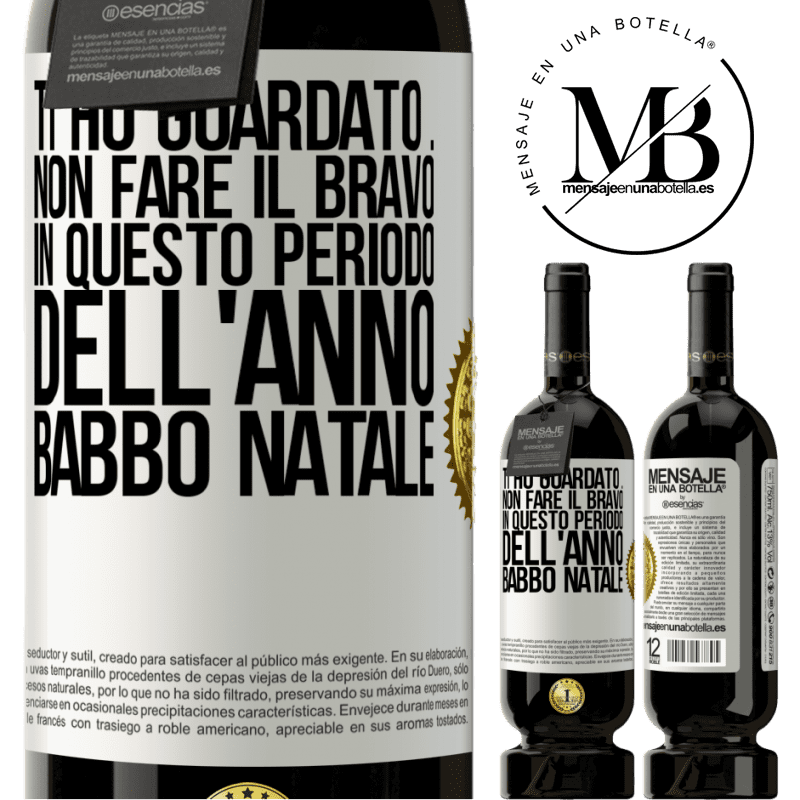 49,95 € Spedizione Gratuita | Vino rosso Edizione Premium MBS® Riserva Ti ho guardato ... Non fare il bravo in questo periodo dell'anno. Babbo Natale Etichetta Bianca. Etichetta personalizzabile Riserva 12 Mesi Raccogliere 2014 Tempranillo