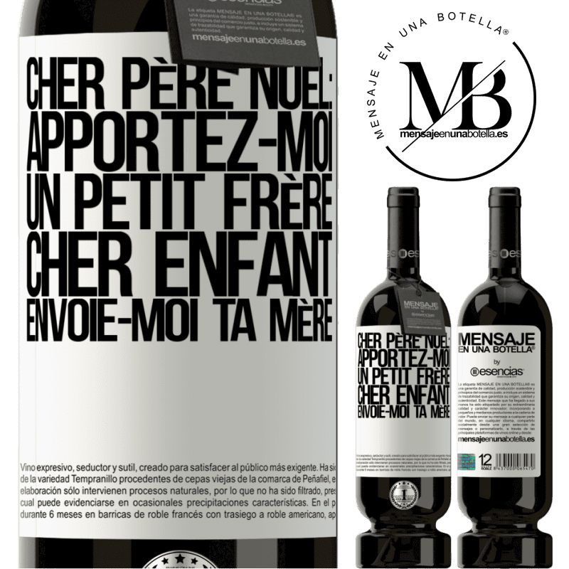 «Très cher Père Noël: Apportez-moi un petit frère. Cher enfant: envoie-moi ta mère» Édition Premium MBS® Réserve