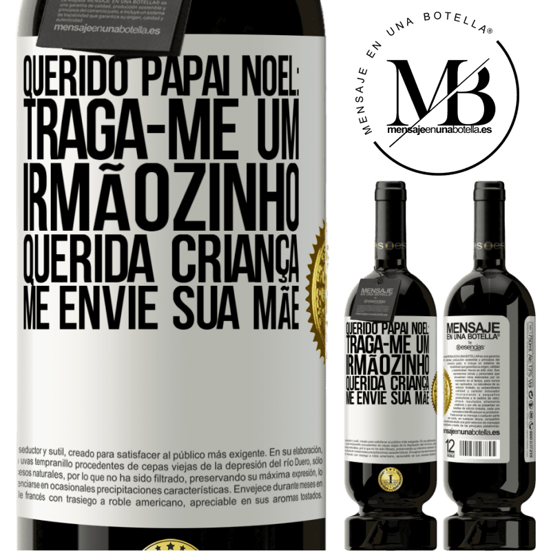 49,95 € Envio grátis | Vinho tinto Edição Premium MBS® Reserva Querido Papai Noel: Traga-me um irmãozinho. Querida criança, me envie sua mãe Etiqueta Branca. Etiqueta personalizável Reserva 12 Meses Colheita 2015 Tempranillo